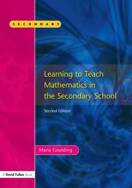 Maria Goulding - Learning to Teach Mathematics, Second Edition, E-bok