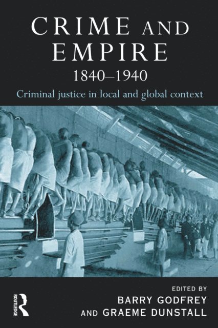 Graeme Dunstall, Barry Godfrey - Crime and Empire 1840 - 1940, E-bok