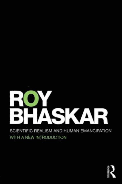 Roy Bhaskar - Scientific Realism and Human Emancipation, E-bok