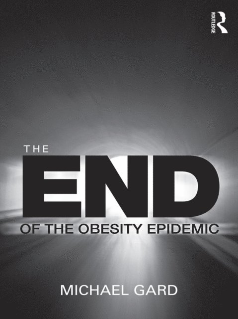 Michael Gard - End of the Obesity Epidemic, E-bok
