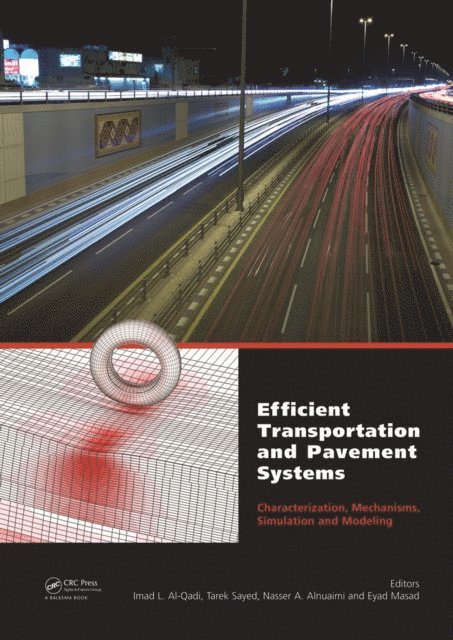 Eyad Masad, Naser Alnuaimi, Tarek Sayed, Imad L. Al-Qadi - Efficient Transportation and Pavement Systems: Characterization, Mechanisms, Simulation, and Modeling, E-bok
