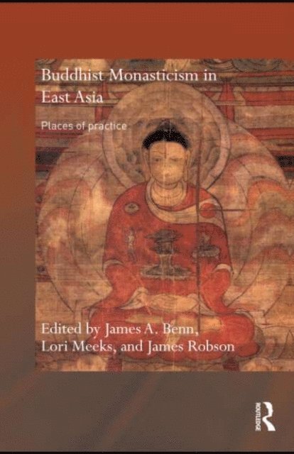 James Robson, Lori Meeks, James A. Benn - Buddhist Monasticism in East Asia, E-bok