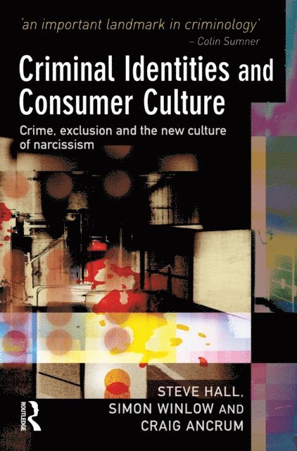 Craig Ancrum, Simon Winlow, Steve Hall - Criminal Identities and Consumer Culture, E-bok