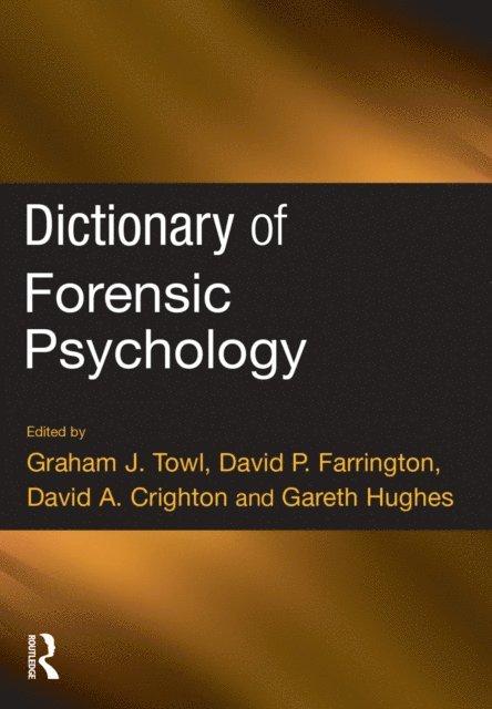 Gareth Hughes, David Crighton, David P. Farrington, Graham Towl - Dictionary of Forensic Psychology, E-bok