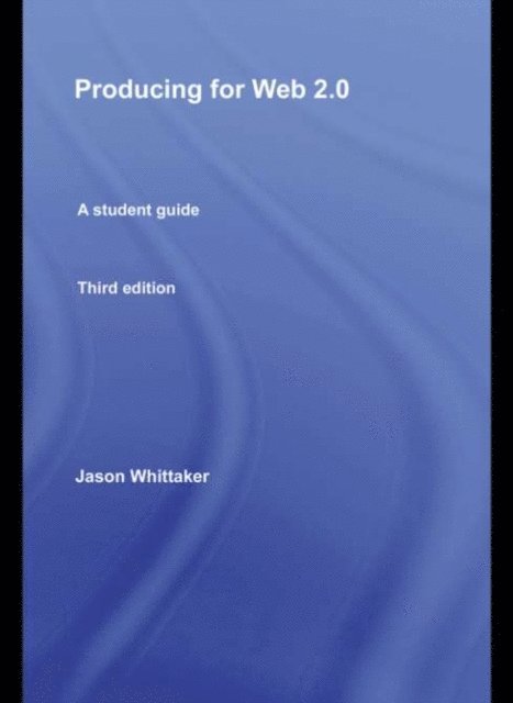 Jason Whittaker - Producing for Web 2.0, E-bok