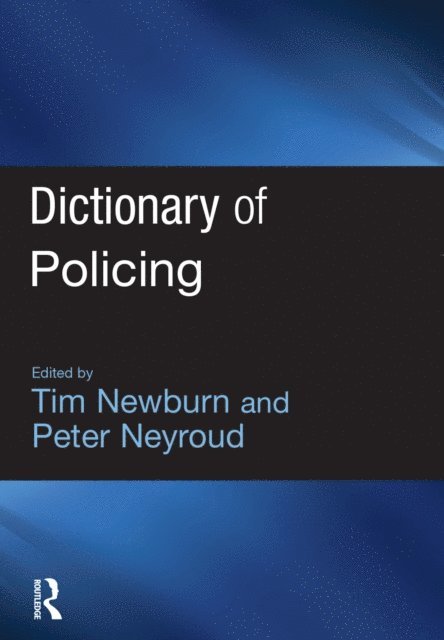 Peter Neyroud, Tim Newburn - Dictionary of Policing, E-bok