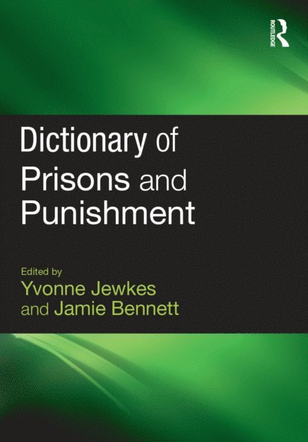 Jamie Bennett, Yvonne Jewkes - Dictionary of Prisons and Punishment, E-bok