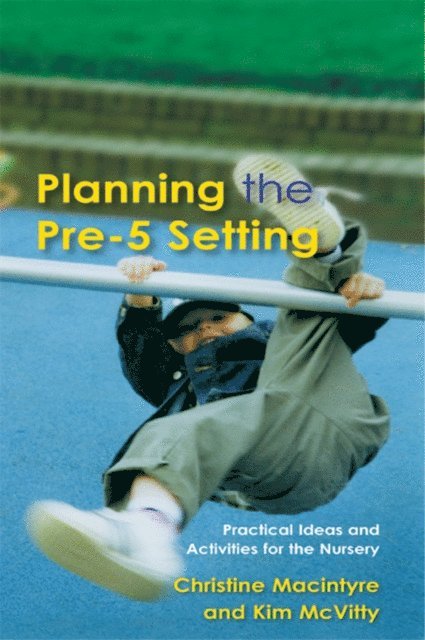 Kim McVitty, Christine Macintyre - Planning the Pre-5 Setting, E-bok