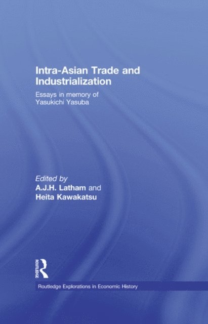 Heita Kawakatsu, A.J.H. Latham - Intra-Asian Trade and Industrialization, E-bok