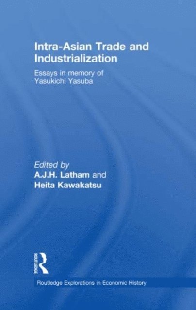 Heita Kawakatsu, A.J.H. Latham - Intra-Asian Trade and Industrialization, E-bok