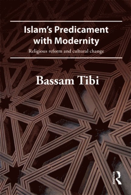 Bassam Tibi - Islam's Predicament with Modernity, E-bok