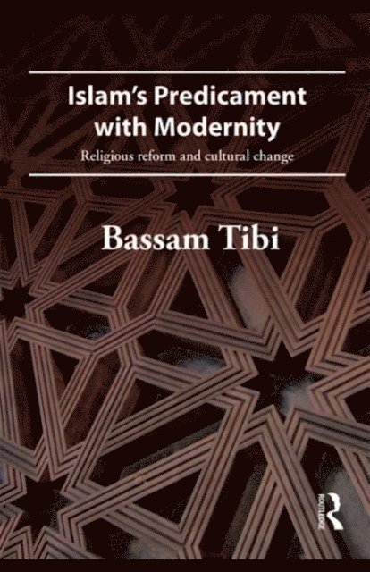 Bassam Tibi - Islam's Predicament with Modernity, E-bok