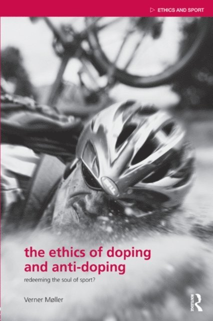 Verner Moller - Ethics of Doping and Anti-Doping, E-bok