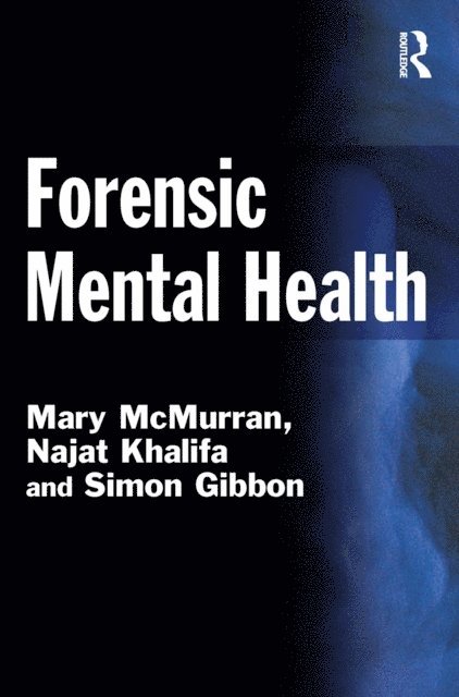 Simon Gibbon, Najat Khalifa, Mary McMurran - Forensic Mental Health, E-bok