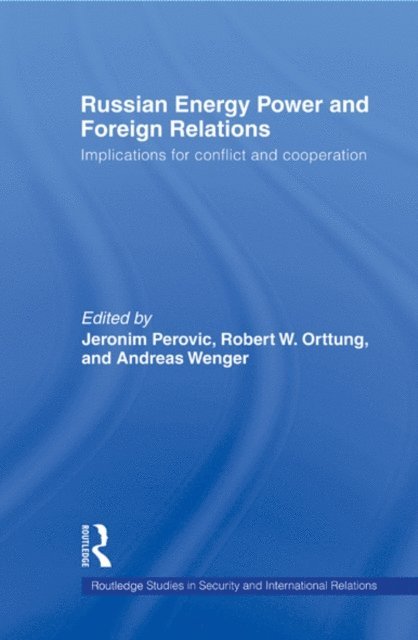 Andreas Wenger, Robert W. Orttung, Jeronim Perovic - Russian Energy Power and Foreign Relations, E-bok