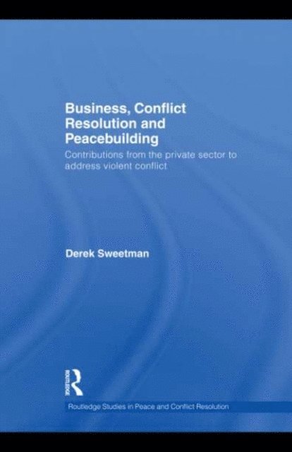 Derek Sweetman - Business, Conflict Resolution and Peacebuilding, E-bok. Tillgänglighet: Lägg i varukorg
