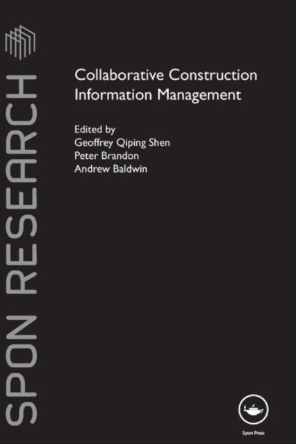 Andrew Baldwin, Peter Brandon, Geoffrey Shen - Collaborative Construction Information Management, E-bok