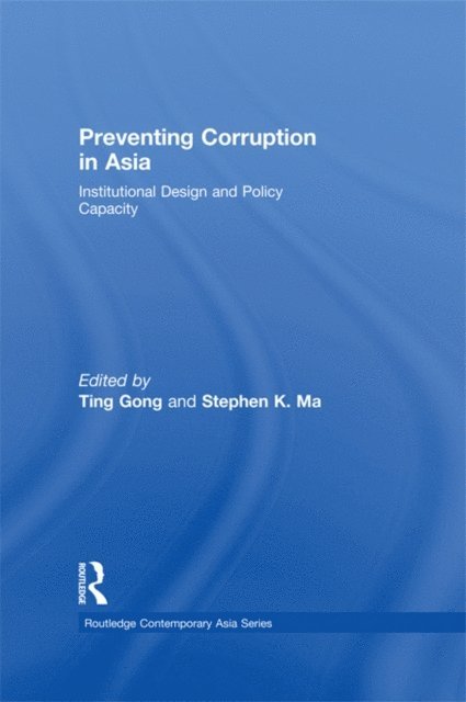 Stephen K. Ma, Ting Gong - Preventing Corruption in Asia, E-bok