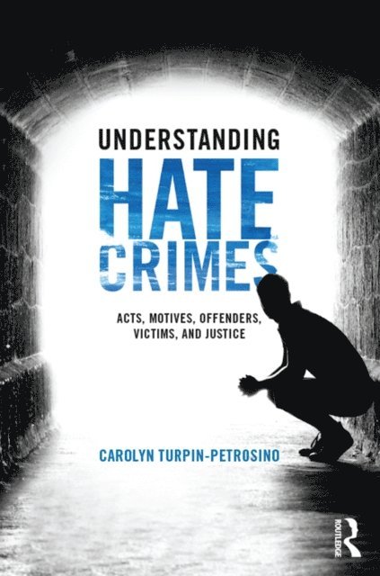 Carolyn Turpin-Petrosino - Understanding Hate Crimes, E-bok