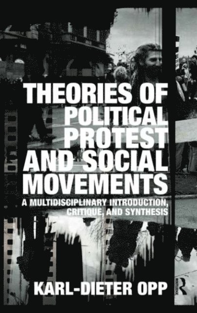 Karl-Dieter Opp - Theories of Political Protest and Social Movements, E-bok