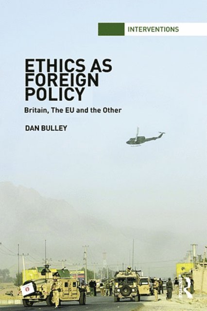 Dan Bulley - Ethics As Foreign Policy, E-bok