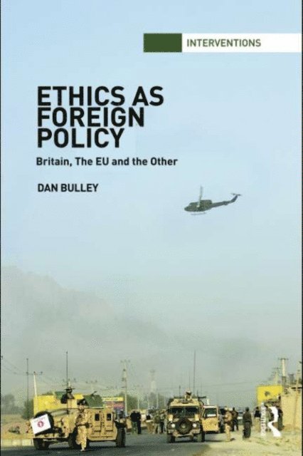 Dan Bulley - Ethics As Foreign Policy, E-bok