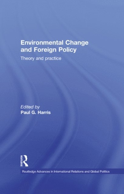 Paul G. Harris - Environmental Change and Foreign Policy, E-bok