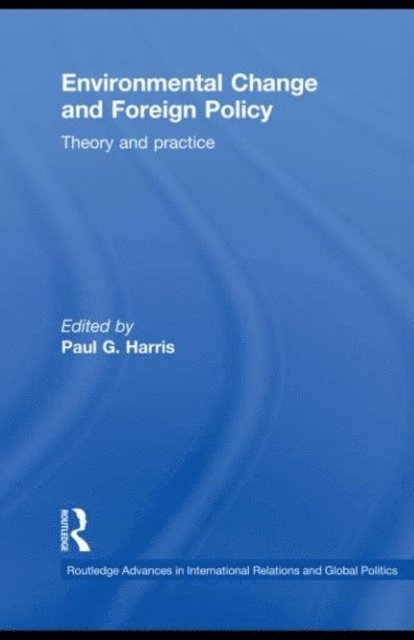 Paul G. Harris - Environmental Change and Foreign Policy, E-bok