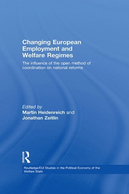 Jonathan Zeitlin, Martin Heidenreich - Changing European Employment and Welfare Regimes, E-bok