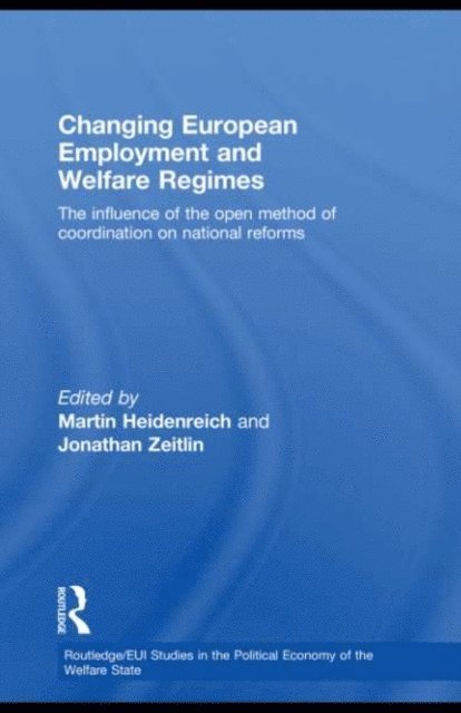Jonathan Zeitlin, Martin Heidenreich - Changing European Employment and Welfare Regimes, E-bok
