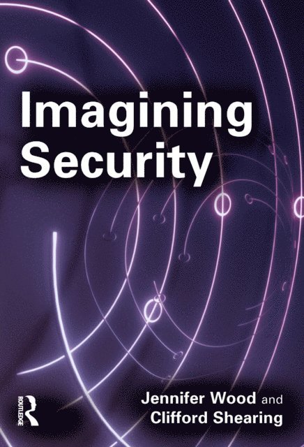 Clifford Shearing, Jennifer Wood - Imagining Security, E-bok