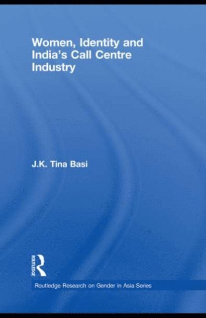J.K. Tina Basi - Women, Identity and India's Call Centre Industry, E-bok