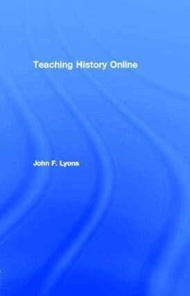John F. Lyons - Teaching History Online, E-bok