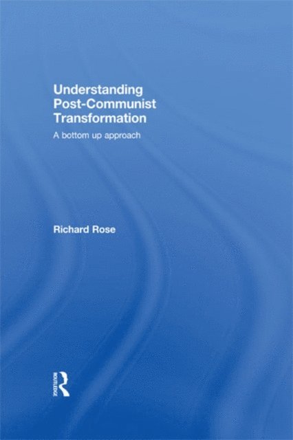 Richard Rose - Understanding Post-Communist Transformation, E-bok