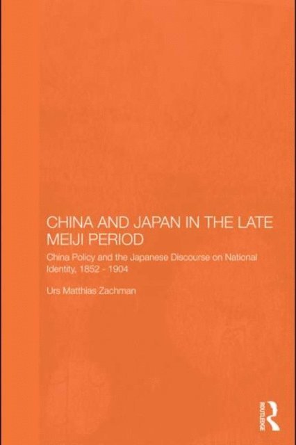 Urs Matthias Zachmann - China and Japan in the Late Meiji Period, E-bok