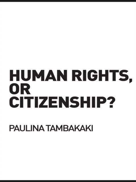 Paulina Tambakaki - Human Rights, or Citizenship?, E-bok