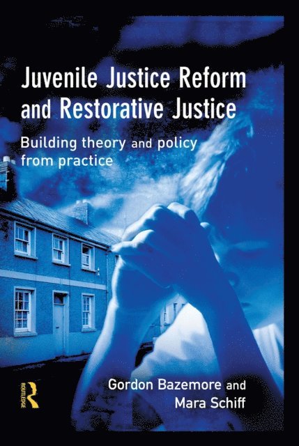 Mara Schiff, Gordon Bazemore - Juvenile Justice Reform and Restorative Justice, E-bok
