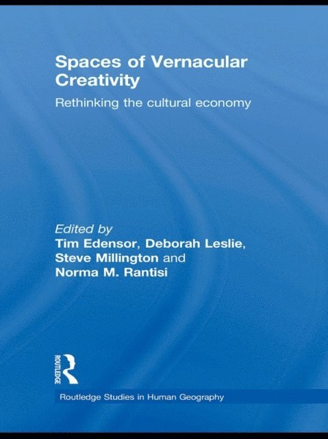 Norma Rantisi, Steve Millington, Deborah Leslie, Tim Edensor - Spaces of Vernacular Creativity, E-bok