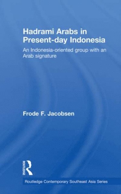 Frode F. Jacobsen - Hadrami Arabs in Present-day Indonesia, E-bok