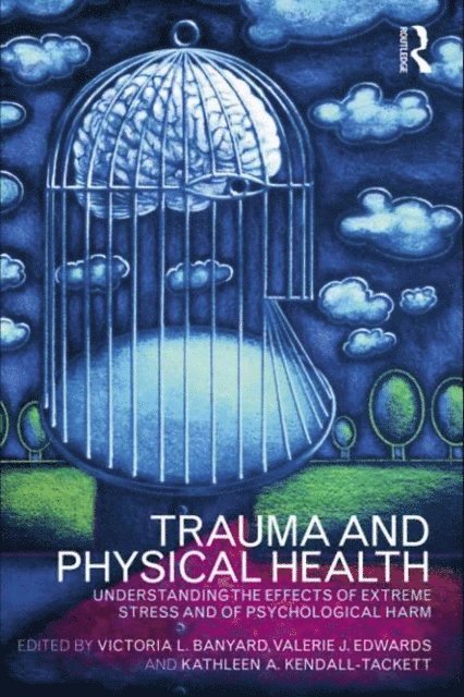 Kathleen Kendall-Tackett, Valerie J. Edwards, Victoria L. Banyard - Trauma and Physical Health, E-bok