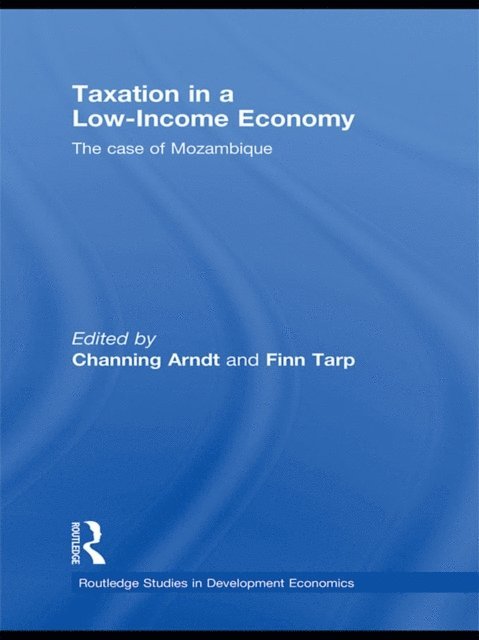 Finn Tarp, Channing Arndt - Taxation in a Low-Income Economy, E-bok