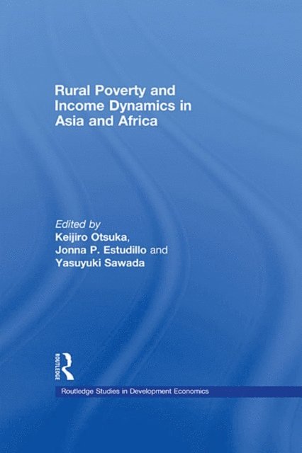 Yasuyuki Sawada, Jonna P. Estudillo, Keijiro Otsuka - Rural Poverty and Income Dynamics in Asia and Africa, E-bok
