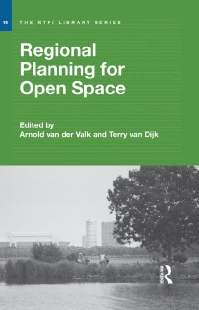 Terry van Dijk, Arnold van der Valk - Regional Planning for Open Space, E-bok