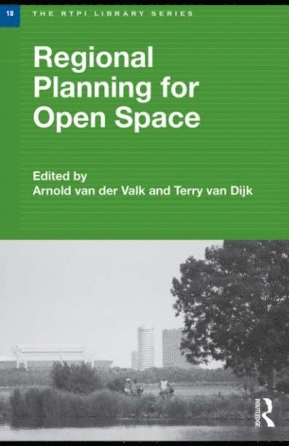 Terry van Dijk, Arnold van der Valk - Regional Planning for Open Space, E-bok