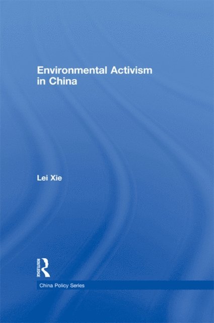 Lei Xie - Environmental Activism in China, E-bok