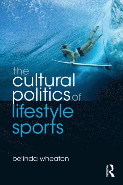 Belinda Wheaton - Cultural Politics of Lifestyle Sports, E-bok