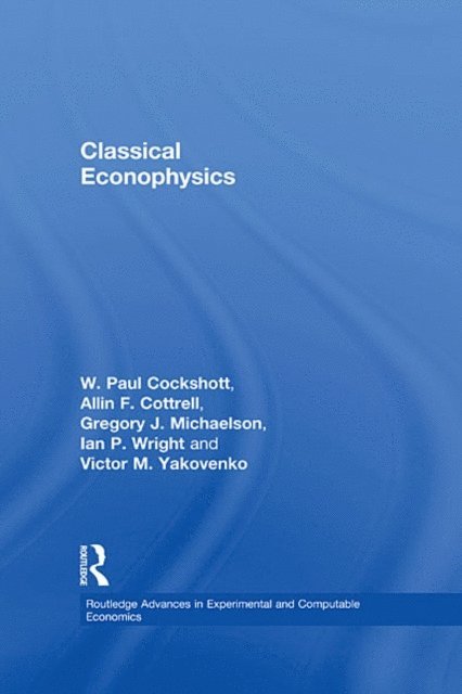 Victor Yakovenko, Ian P. Wright, Gregory John Michaelson, Paul Cockshott, Allin F. Cottrell - Classical Econophysics, E-bok