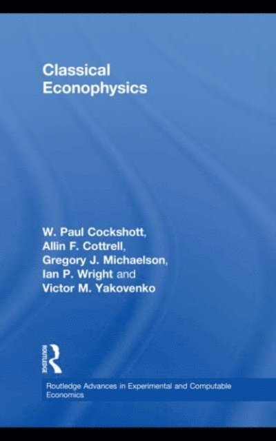 Victor Yakovenko, Ian P. Wright, Gregory John Michaelson, Paul Cockshott, Allin F. Cottrell - Classical Econophysics, E-bok
