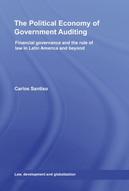 Carlos Santiso - Political Economy of Government Auditing, E-bok