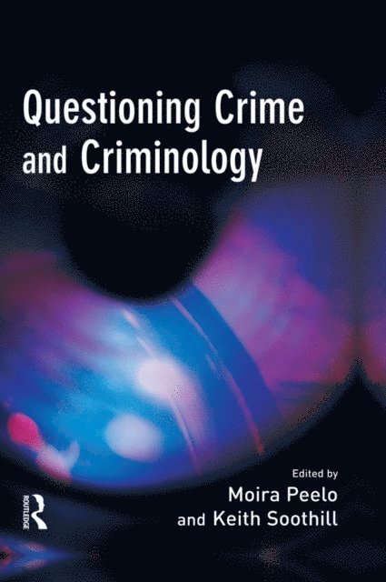 Keith Soothill, Moira Peelo - Questioning Crime and Criminology, E-bok